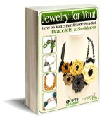 Jewelry for You! How to Make Handmade Beaded Bracelets and Necklaces eBook